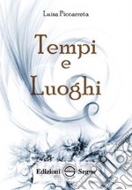 Tempi e luoghi. Ediz. integrale libro