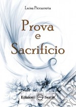 Prova e sacrificio. Ediz. integrale libro