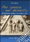 Per amare nel deserto. Epistolario atipico su virtù e vizi libro di Figliuzzi Aldo