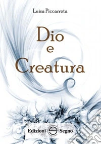 Dio e creatura. Ediz. integrale