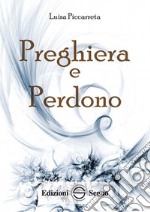 Preghiera e perdono. Ediz. integrale libro