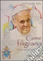 Come filigrana. Tre devozioni di papa Francesco