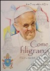 Come filigrana. Tre devozioni di papa Francesco libro