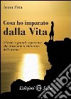 Cosa ho imparato dalla vita libro