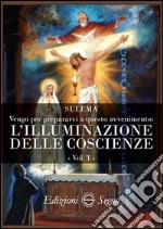 Vengo per prepararvi a questo avvenimento. Vol. 1: L'illuminazione delle coscienze libro