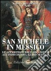 San Michele in Messico. La apparizioni dell'Arcangelo all'indio Diego Lazaro nel 1631 libro