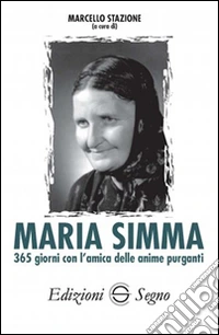 Maria Simma. 365 giorni con l'amica delle anime purganti libro