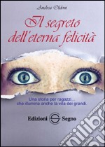 Il segreto dell'eterna felicità libro