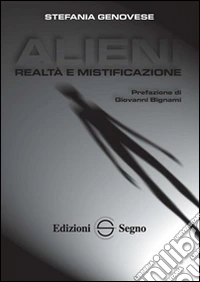 Alieni. Realtà e mistificazione libro