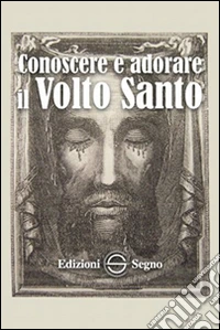 Conoscere e adorare il volto santo