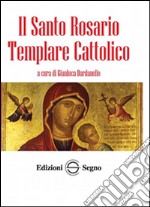 Il santo rosario templare cattolico libro