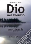 Dio nel silenzio. La mia vita con Dio libro di Candela M. Stella