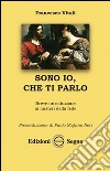 Sono Io, che ti parlo. Breve introduzione ai misteri della fede libro di Vitali Francesco