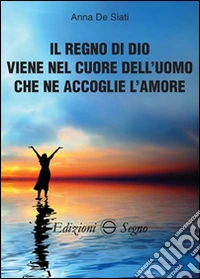 Il regno di Dio viene nel cuore dell'uomo libro