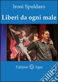 Liberi da ogni male libro