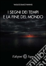 I segni dei tempi e la fine del mondo libro