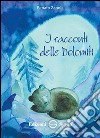 I racconti delle Dolomiti libro