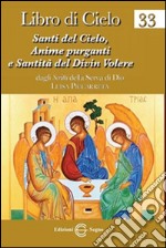 Libro di cielo. 33 santi del cielo, anime purganti e santità del divin volere libro