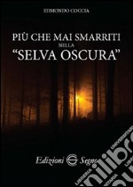 Più che mai smarriti nella «selva oscura» libro