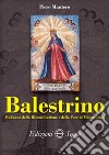 Balestrino. Madonna della Riconciliazione e della pace di Monte Croce libro di Mantero Piero
