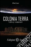 Colonia terra. I Celti e gli extraterrestri libro