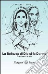 La bellezza di Dio si fa donna. Preghiere a Maria libro di D'Angelo Antonio