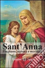 Sant'Anna. Preghiere, novena e messaggi libro