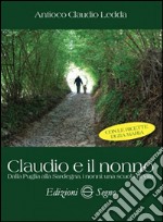 Claudio e il nonno. Dalla Puglia alla Sardegna, i nonni: una scuola di vita libro