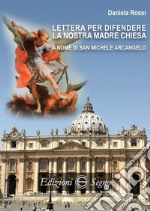 Lettera per difendere la nostra Madre Chiesa a nome di San Michele Arcangelo libro