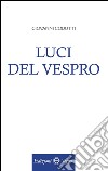 Luci del vespro libro di Codutti Giovanni