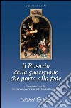 Il rosario della guarigione che porta alla fede libro