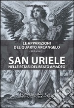 Le apparizioni del quarto arcangelo. Vol. 2: San Uriele nelle estasi del Beato Amadeo libro