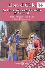 Libro di cielo. Vol. 34: La vita nella Santa Famiglia di Nazareth libro