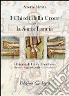 I chiodi della croce e la sacra lancia libro di Menna Antonio