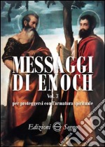 Messaggi di Enoch. Vol. 3: Per proteggersi con l'armatura spirituale libro