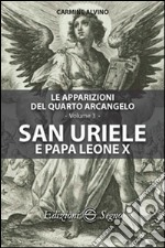 Le apparizioni del quarto arcangelo. Vol. 3: San Uriele e papa Leone X libro