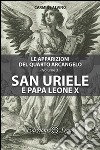 Le apparizioni del quarto arcangelo. Vol. 3: San Uriele e papa Leone X libro