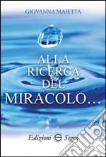 Alla ricerca del miracolo... libro