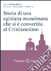 Storia di una egiziana musulmana che si è convertita al cristianesimo libro