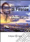 La vocazione sacra di Firenze. La città della pace secondo il pensiero di Giorgio La Pira libro