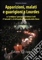 Apparizioni, malati e guarigioni a Lourdes libro