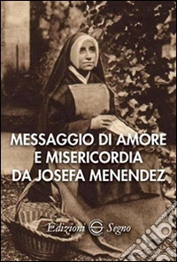 Messaggio di amore e misericordia da Josefa Menendez libro