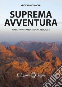 Suprema avventura. Riflessioni e meditazioni religiose libro
