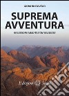 Suprema avventura. Riflessioni e meditazioni religiose libro