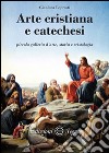 Arte cristiana e catechesi libro