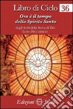 Libro di cielo 36. Ora è il tempo dello Spirito Santo libro