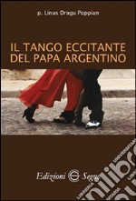 Il tango eccitante del papa argentino libro