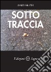 Sotto traccia libro di Gruter Marti