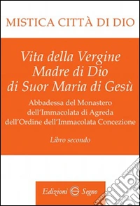 Mistica città di Dio. Libro secondo