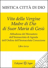 Mistica città di Dio. Libro terzo